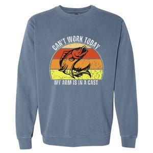 CanT Work Today My Arm Is In A Cast Funny Fishing Garment-Dyed Sweatshirt