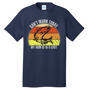 CanT Work Today My Arm Is In A Cast Funny Fishing Tall T-Shirt