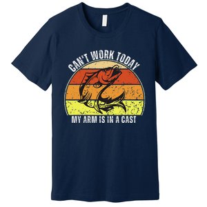 CanT Work Today My Arm Is In A Cast Funny Fishing Premium T-Shirt