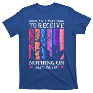 Can't Wait To Receive Nothing On Valentine's Day T-Shirt