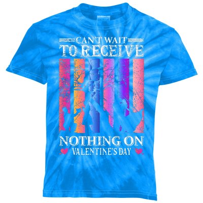 Can't Wait To Receive Nothing On Valentine's Day Kids Tie-Dye T-Shirt