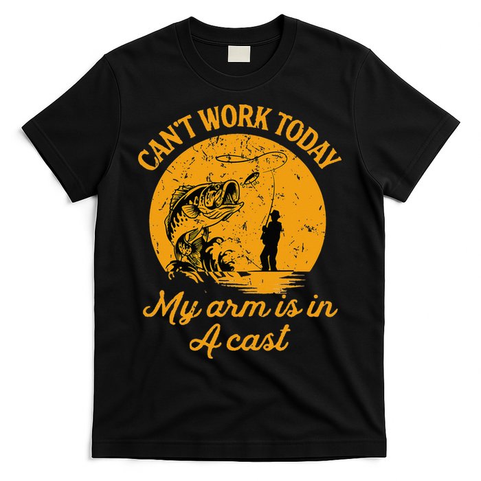 Can't Work Today My Arm is in A Cast Funny Fly Fishing T-Shirt