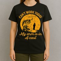 Can't Work Today My Arm is in A Cast Funny Fly Fishing T-Shirt