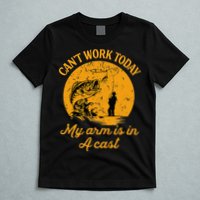 Can't Work Today My Arm is in A Cast Funny Fly Fishing T-Shirt