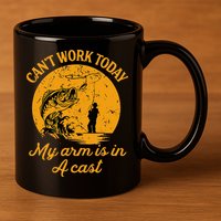 Can't Work Today My Arm is in A Cast Funny Fly Fishing 11oz C Handle Ceramic Mug