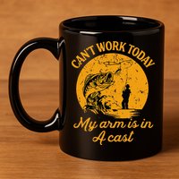 Can't Work Today My Arm is in A Cast Funny Fly Fishing 11oz C Handle Ceramic Mug