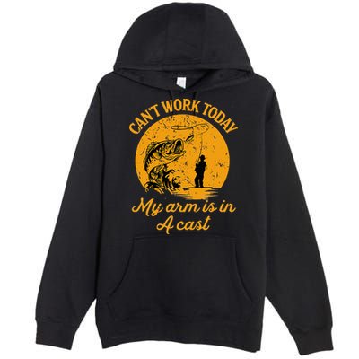 Can't Work Today My Arm is in A Cast Funny Fly Fishing Premium Pullover Hoodie