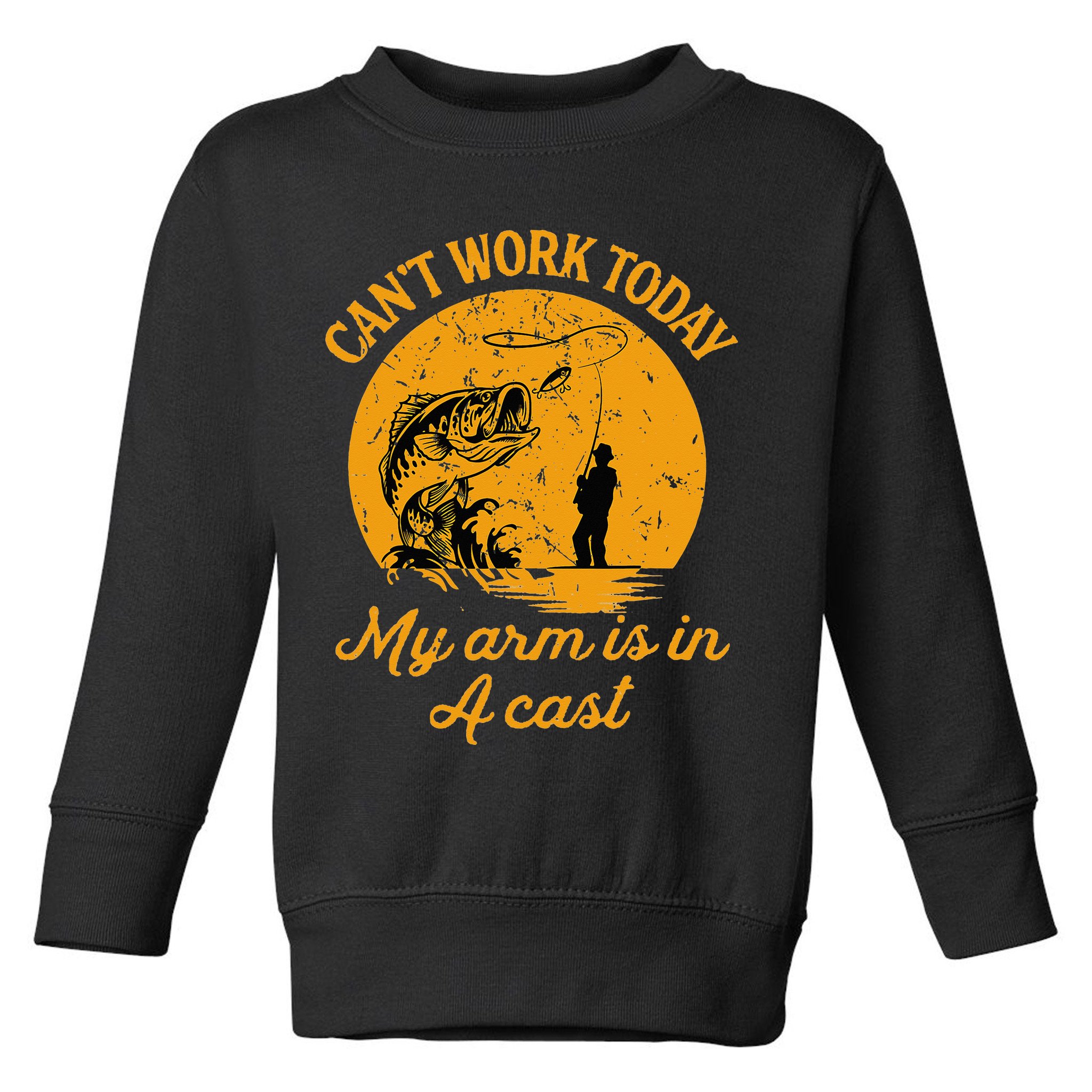 Can't Work Today My Arm is in A Cast Funny Fly Fishing Toddler Sweatshirt