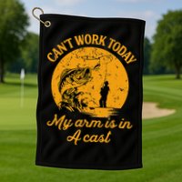 Can't Work Today My Arm is in A Cast Funny Fly Fishing Golf Towel