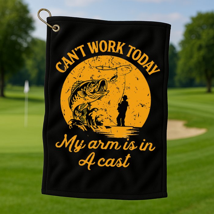 Can't Work Today My Arm is in A Cast Funny Fly Fishing Golf Towel