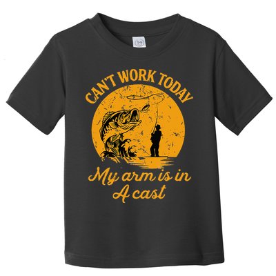 Can't Work Today My Arm is in A Cast Funny Fly Fishing Toddler T-Shirt
