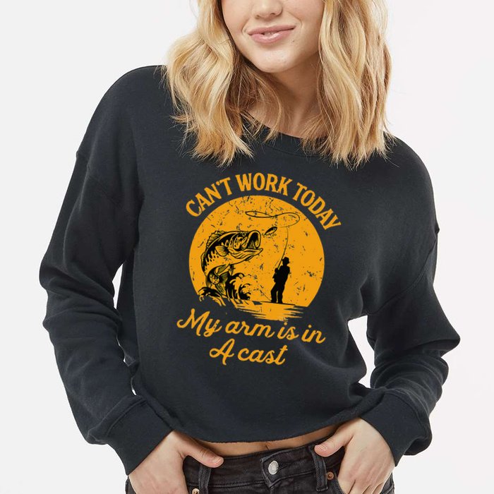 Can't Work Today My Arm is in A Cast Funny Fly Fishing Cropped Pullover Crew