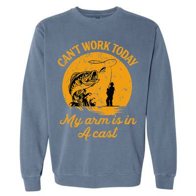 Can't Work Today My Arm is in A Cast Funny Fly Fishing Garment-Dyed Sweatshirt