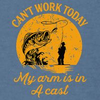 Can't Work Today My Arm is in A Cast Funny Fly Fishing Garment-Dyed Sweatshirt