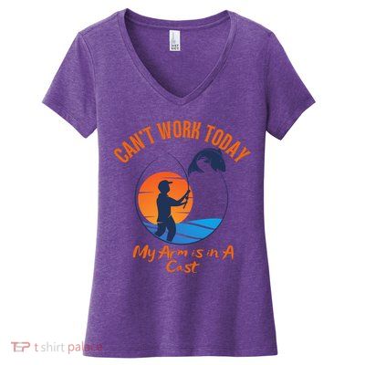 Can't Work Today My Arm Is In A Cast Funny Fishing Women's V-Neck T-Shirt