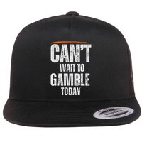 CanT Wait To Gamble Today Flat Bill Trucker Hat