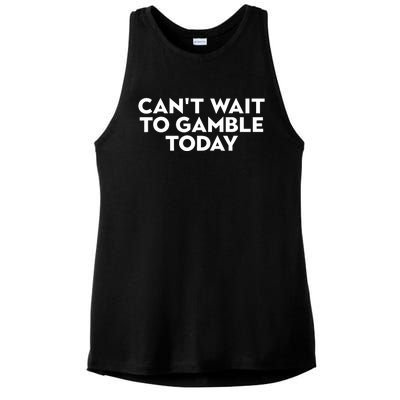 CanT Wait To Gamble Today Ladies PosiCharge Tri-Blend Wicking Tank