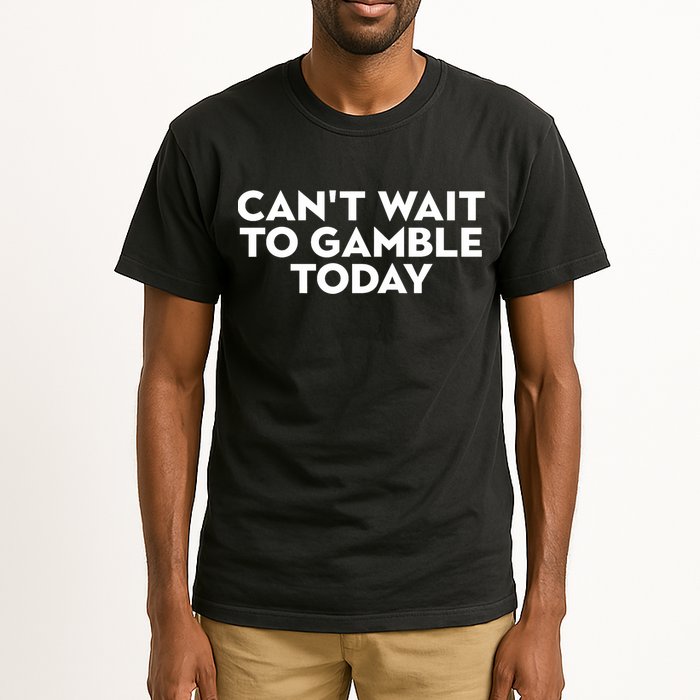 CanT Wait To Gamble Today Tall T-Shirt