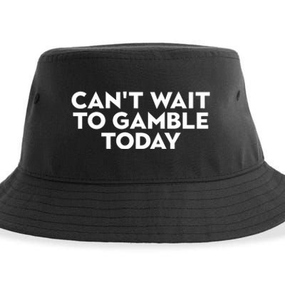 CanT Wait To Gamble Today Sustainable Bucket Hat