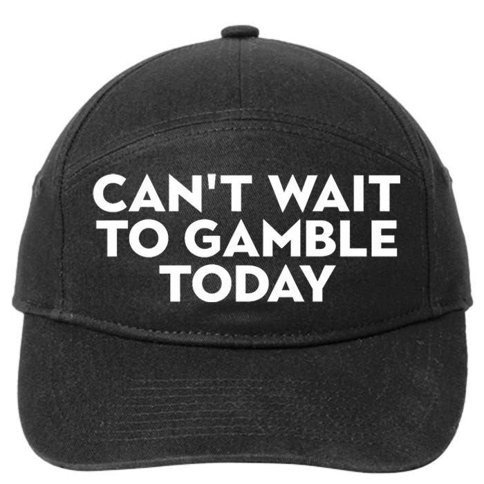 CanT Wait To Gamble Today 7-Panel Snapback Hat