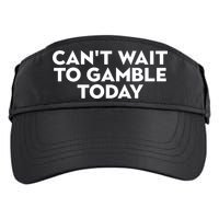 CanT Wait To Gamble Today Adult Drive Performance Visor