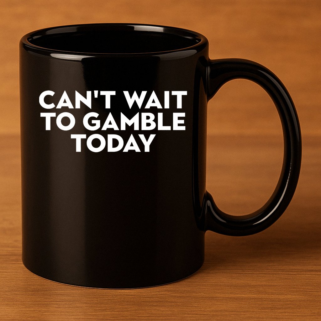 CanT Wait To Gamble Today 11oz C Handle Ceramic Mug