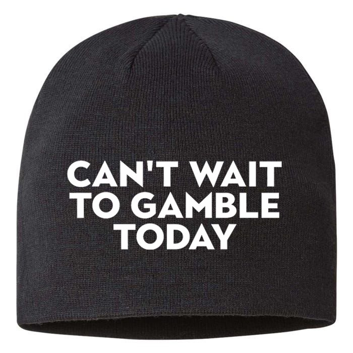 CanT Wait To Gamble Today Sustainable Beanie