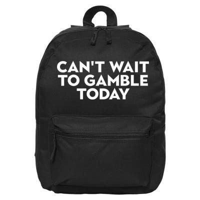 CanT Wait To Gamble Today 16 in Basic Backpack
