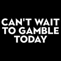 CanT Wait To Gamble Today Bag