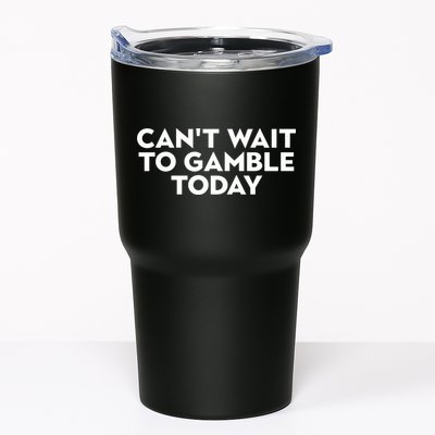 CanT Wait To Gamble Today Tumbler