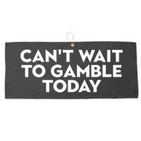 CanT Wait To Gamble Today Large Microfiber Waffle Golf Towel