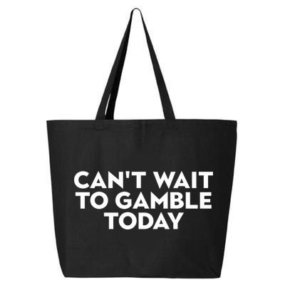 CanT Wait To Gamble Today 25L Jumbo Tote