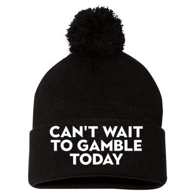 CanT Wait To Gamble Today Pom Pom 12in Knit Beanie