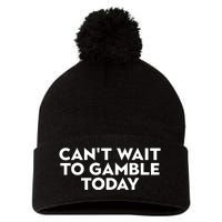 CanT Wait To Gamble Today Pom Pom 12in Knit Beanie