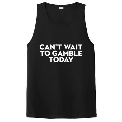 CanT Wait To Gamble Today PosiCharge Competitor Tank