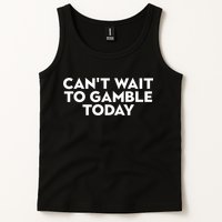 CanT Wait To Gamble Today Tank Top