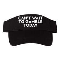 CanT Wait To Gamble Today Visor