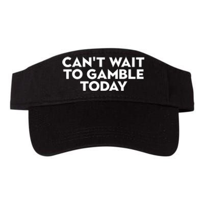 CanT Wait To Gamble Today Valucap Bio-Washed Visor