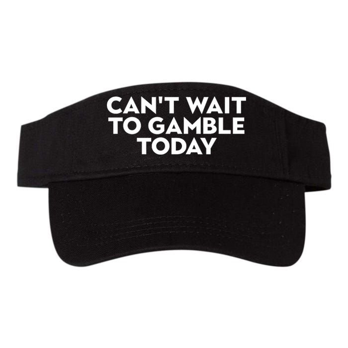 CanT Wait To Gamble Today Visor