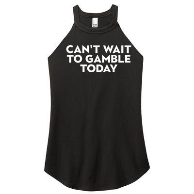 CanT Wait To Gamble Today Women's Perfect Tri Rocker Tank