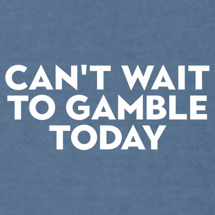 CanT Wait To Gamble Today Garment-Dyed Sweatshirt