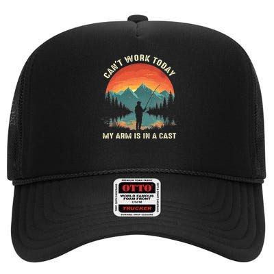 Can't Work Today My Arm is in A Cast  High Crown Mesh Back Trucker Hat