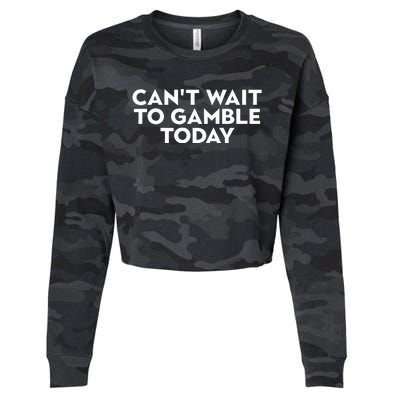 CanT Wait To Gamble Today Cropped Pullover Crew