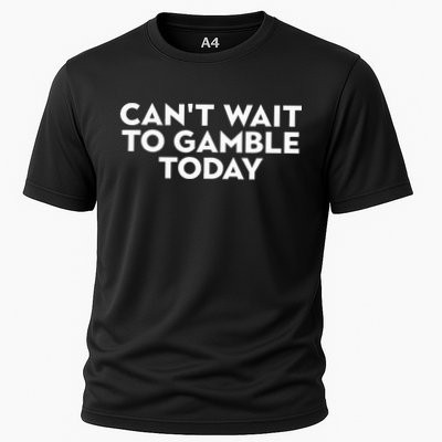 CanT Wait To Gamble Today Performance Shirt
