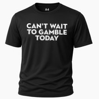 CanT Wait To Gamble Today Performance Shirt