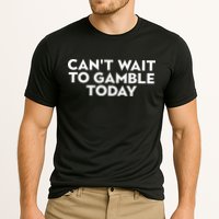 CanT Wait To Gamble Today Performance Shirt