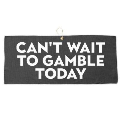CanT Wait To Gamble Today Large Microfiber Waffle Golf Towel