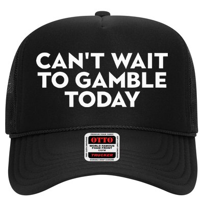 CanT Wait To Gamble Today Trucker Hat