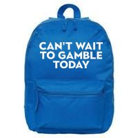 CanT Wait To Gamble Today 16 in Basic Backpack