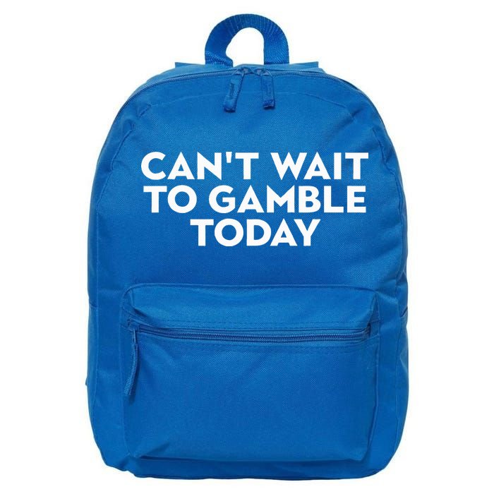 CanT Wait To Gamble Today 16 in Basic Backpack